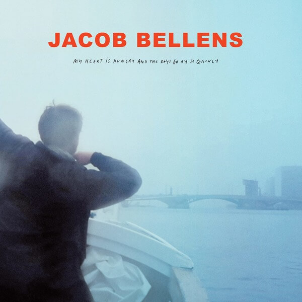 Jacob Bellens - My Heart Is Hungry And The Days Go By So - LP