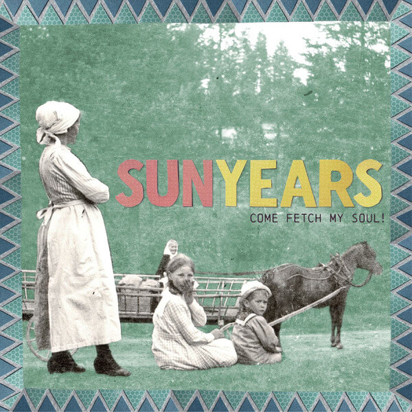 SunYears - Come Fetch My Soul! - CD