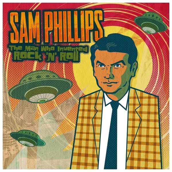 Sam Phillips - Sam Phillips: The Man Who Invented Rock 'n' Roll - 2CD