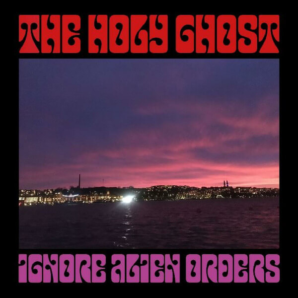 The Holy Ghost - Ignore Alien Orders - LP