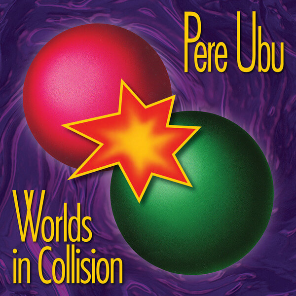 Pere Ubu - Worlds In Collision - CD
