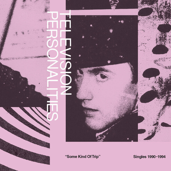Television Personalities - Some Kind Of Trip Singles 1990-1994 - 2LP