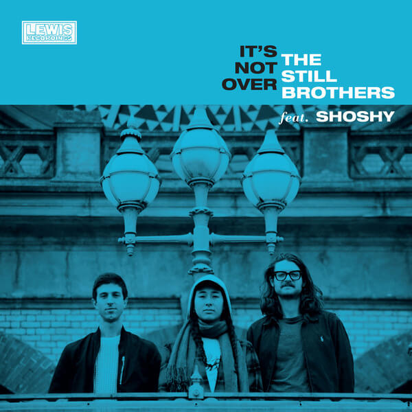The Still Brothers Ft Shoshy - It’s Not Over/Crazy - 7"