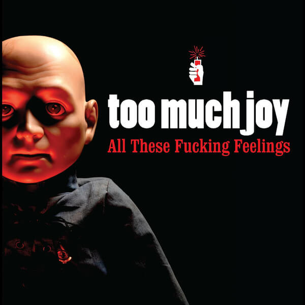 Too Much Joy - All These Fucking Feelings - CD