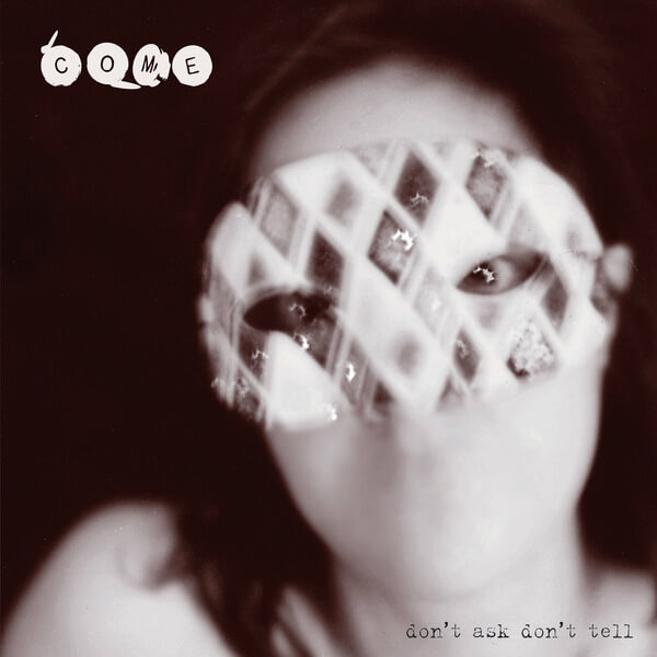 Come - Don't Ask Don't Tell - 2CD