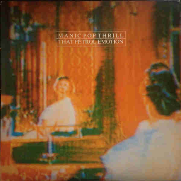 That Petrol Emotion - Manic Pop Thrill - Vinyl LP