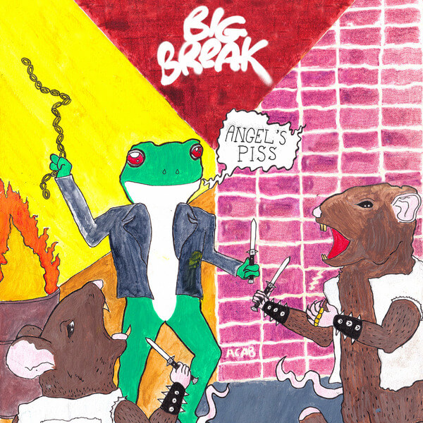 Big Break - Angel's Piss - 7"