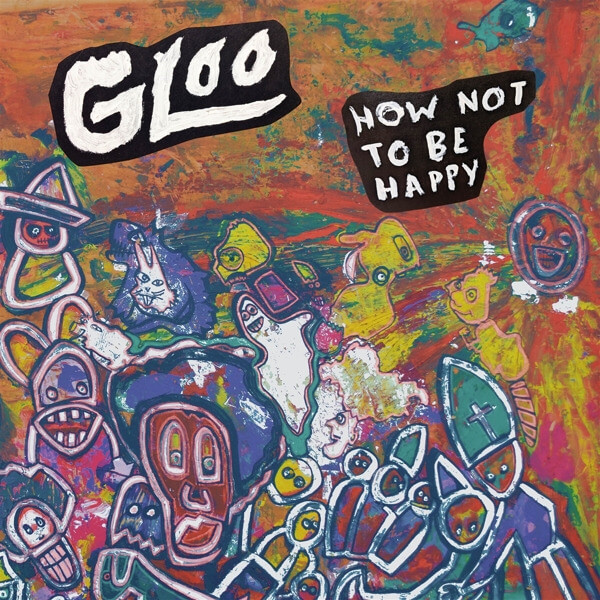 Gloo - How Not To Be Happy - LP
