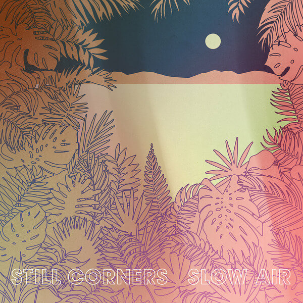 Still Corners - Slow Air - CD
