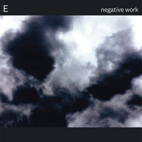 E - Negative Work - CD