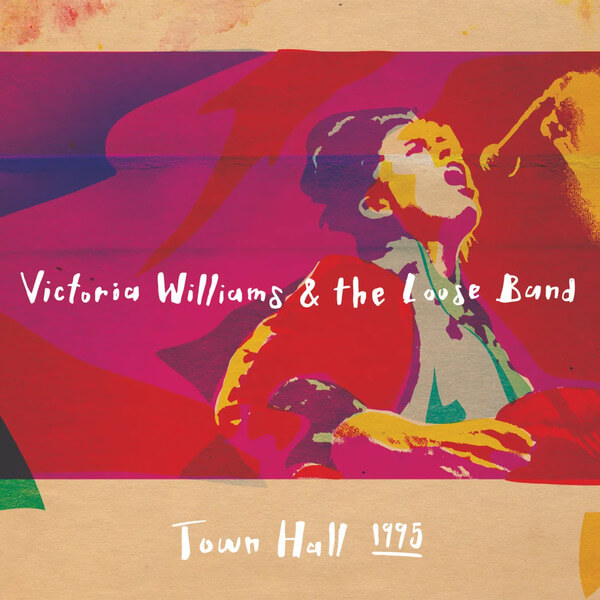 Victoria Williams - Victoria Williams & The Loose Band – Town Hall 1995 - CD