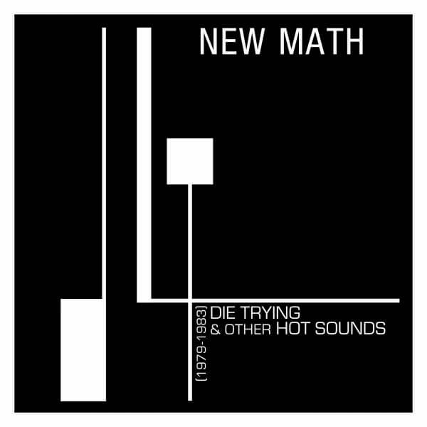 New Math - Die Trying & Other Hot Sounds (1979-1983) - LP