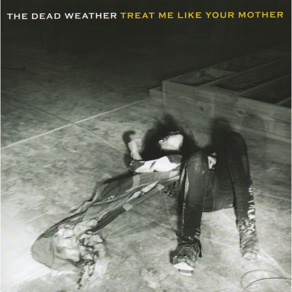 Dead Weather - Treat Me Like Your Mother - 7"