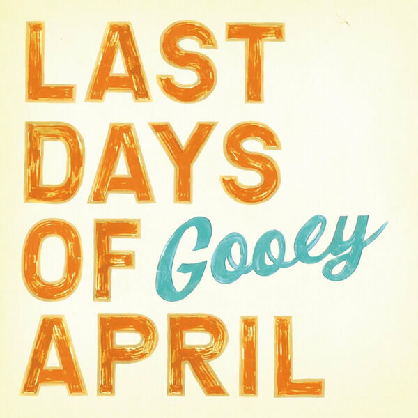 Last Days Of April - Gooey - LP