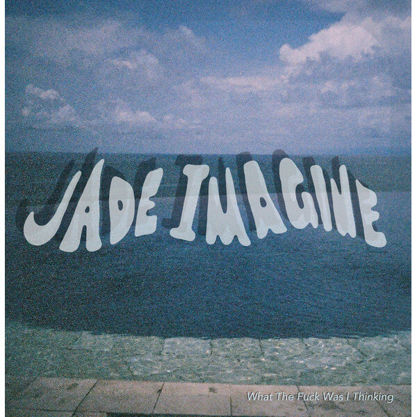 Jade Imagine - What The Fuck Was I Thinking - LP