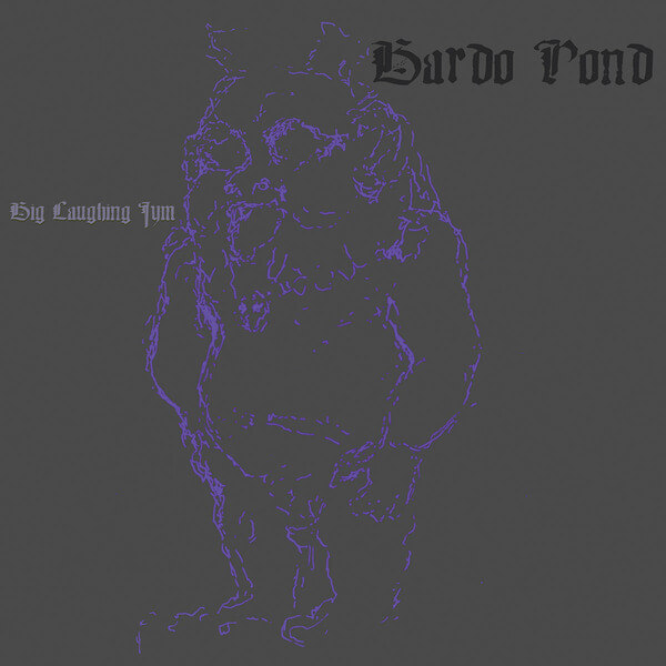 Bardo Pond - Big Laughing Jym - LP