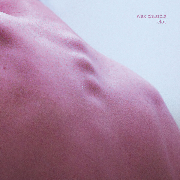 Wax Chattels - Clot - LP