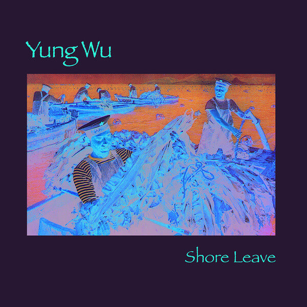 Yung Wu - Shore Leave - LP