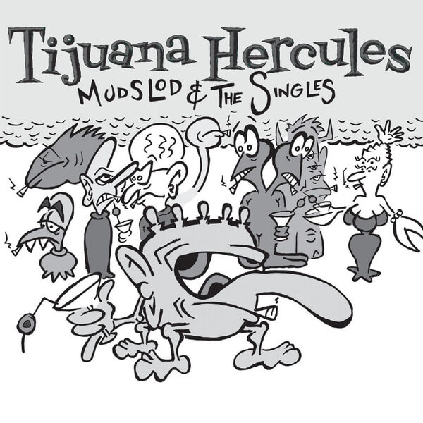 Tijuana Hercules - Mudslod and the Singles - CD