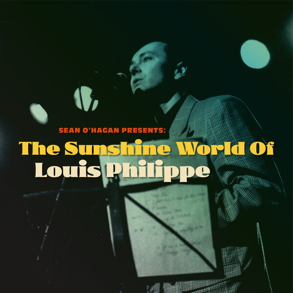 Louis Philippe - Sean O'Hagan Presents: The Sunshine World Of Louis Philippe - LP