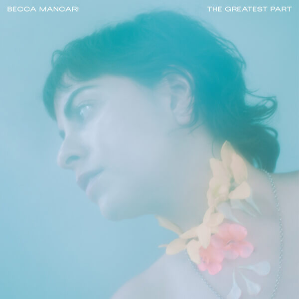 Becca Mancari - The Greatest Part - LP