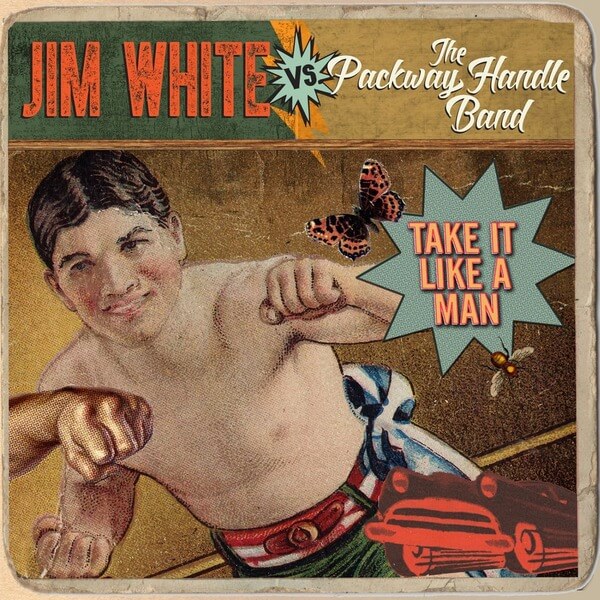 Jim White vs. The Packway Handle Band - Take It Like A Man - CD