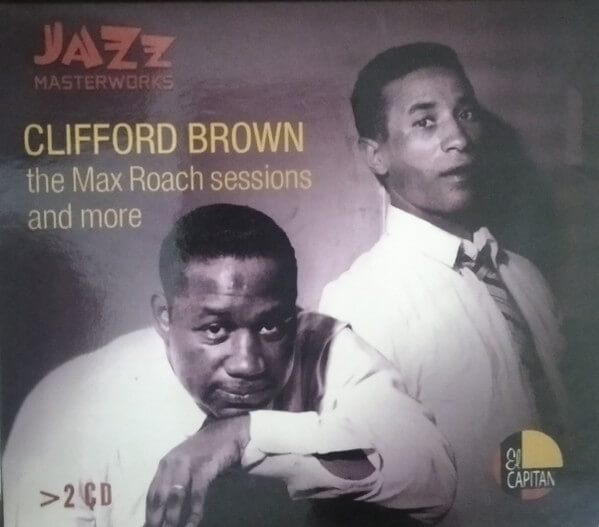 Clifford Brown - The Max Roach Sessions And More - CD