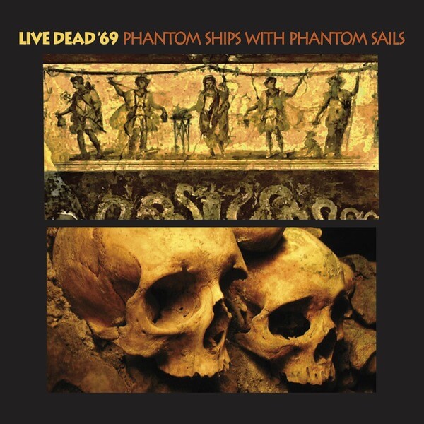 Live Dead '69 - Phantom Ships With Phantom Sails - 2CD