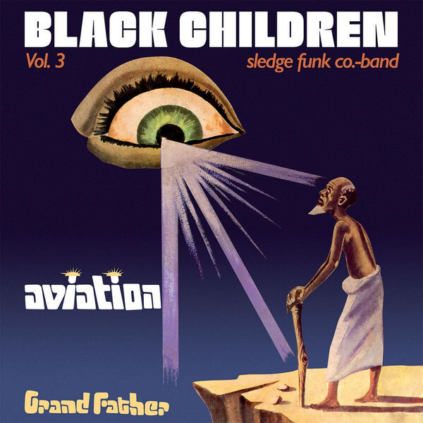 Black Children Sledge Funk Co. Band - Vol. 3: Aviation Grand Father - CD
