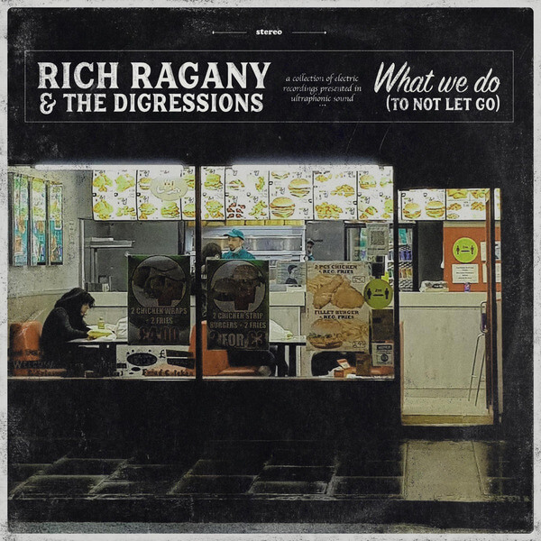 Rich Ragany & The Digressions - What We Do (To Not Let Go) - CD