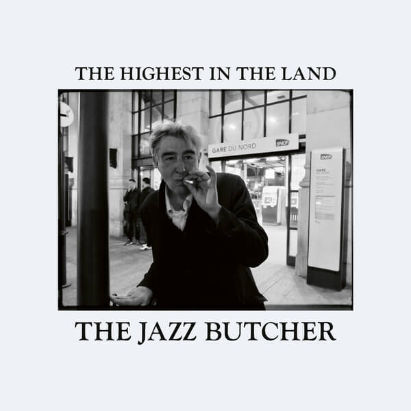 The Jazz Butcher - The Highest In The Land - LP
