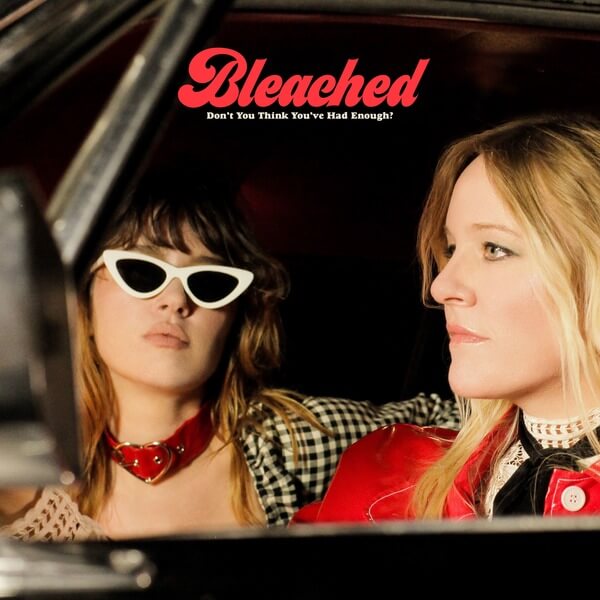 Bleached - Don’t You Think You’ve Had Enough? - LP