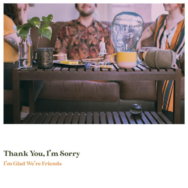 Thank You, I'm Sorry - I'm Glad We're Friends - LP