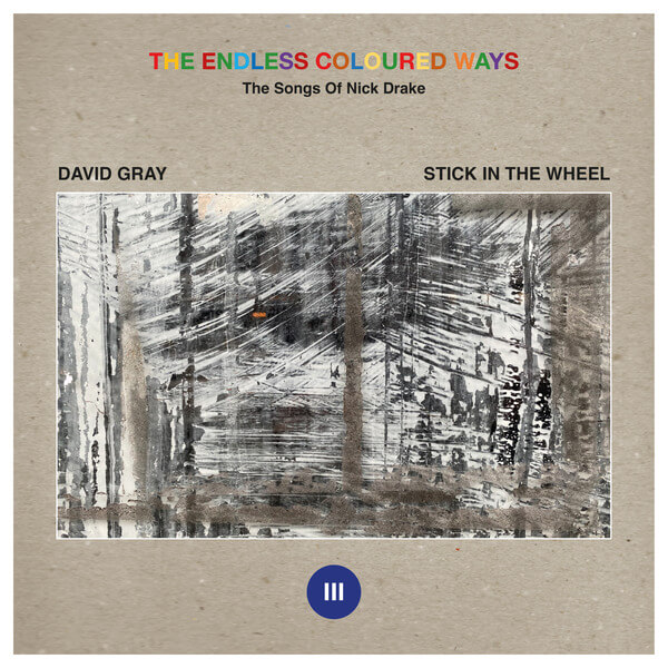David Gray / Stick In The Wheel - The Endless Coloured Ways: The Songs of Nick Drake - David Gray / Stick In The Wheel - 7"