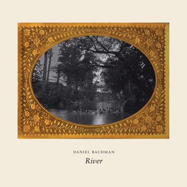 Daniel Bachman - River - CD