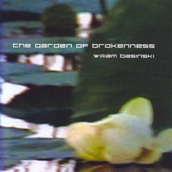 William Basinski - The Garden of Brokenness - CD