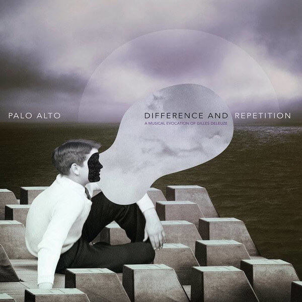 Palo Alto -  Difference and Repetition / A Musical Evocation Of Gilles Deleuze - 2LP