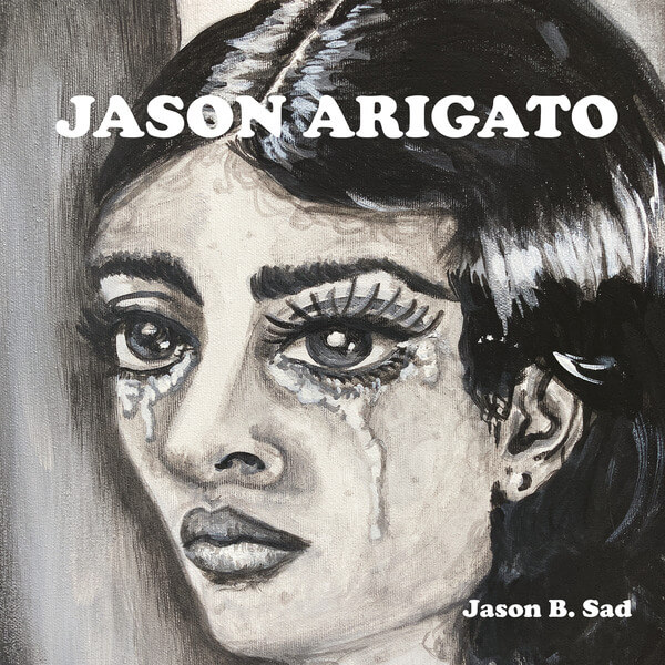 Jason Arigato - Jason B. Sad/Jason B. Glad - CD