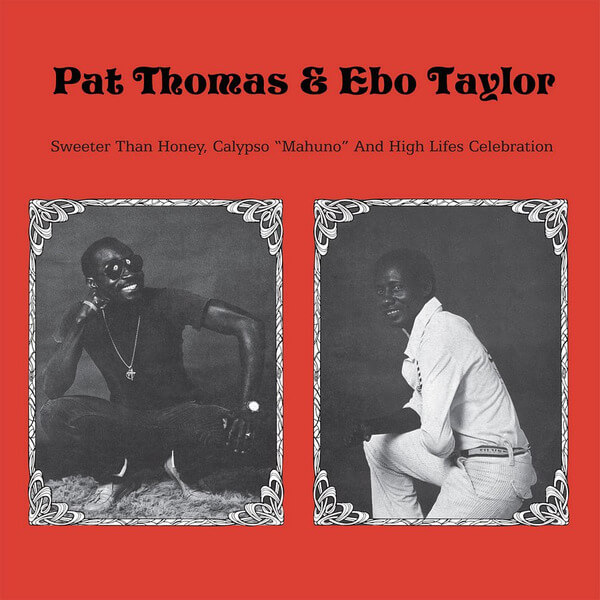 Pat Thomas & Ebo Taylor - Sweeter Than Honey, Calypso "Mahuno" And High Lifes Celebration - CD