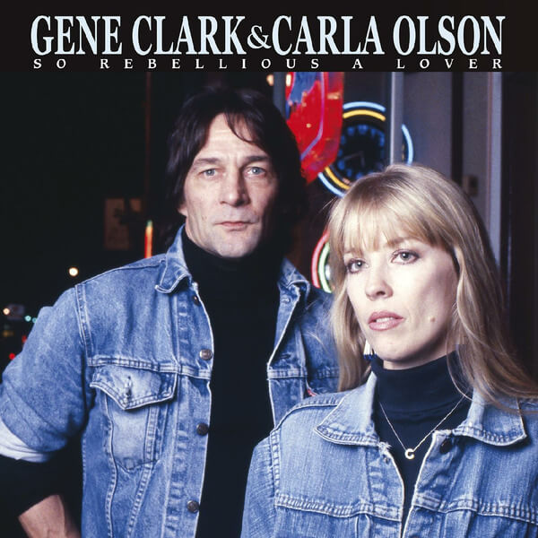 Gene Clark & Carla Olson - So Rebellious A Lover - CD