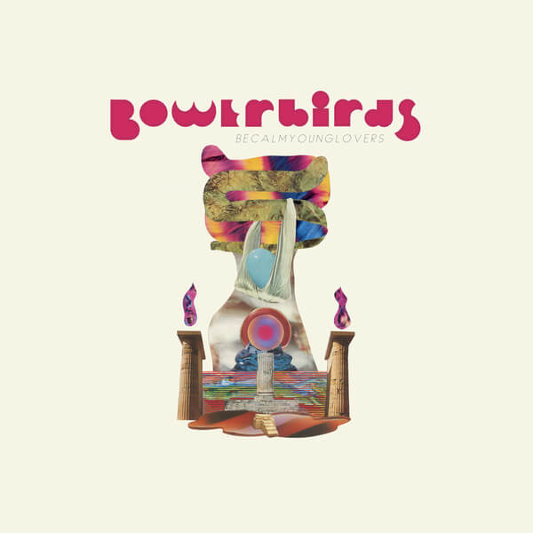 Bowerbirds - becalmyounglovers - LP