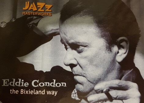 Eddie Condon - Jazz Masterworks The Bixieland Way - CD