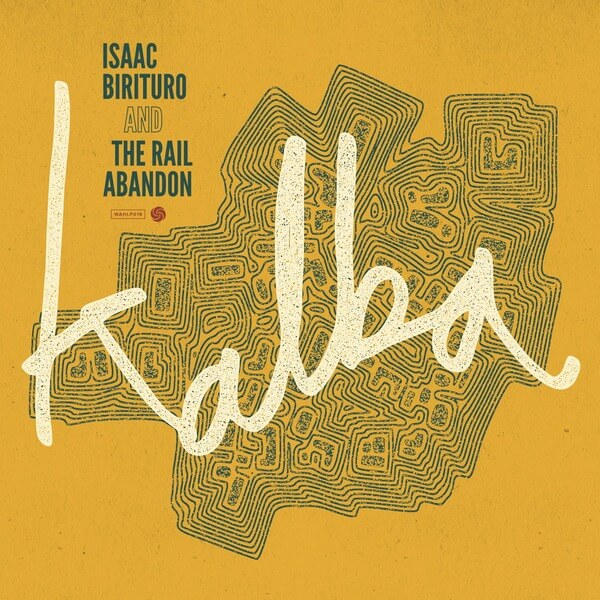 Isaac Birituro & The Rail Abandon - Kalba - LP
