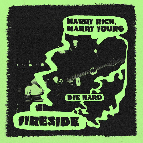 Fireside - Marry Rich, Marry Young / Die Hard - 7"