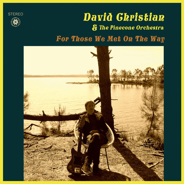 David Christian And The Pinecone Orchestra - For Those We Met On The Way - LP