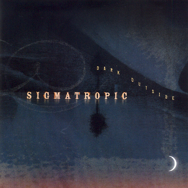 Sigmatropic - Dark Outside - CD