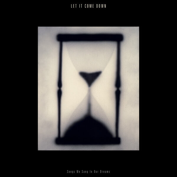 Let It Come Down - Songs We Sang In Our Dreams - LP