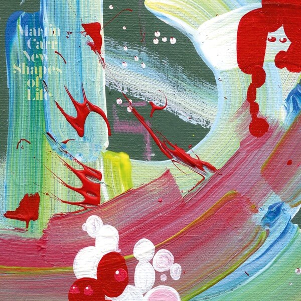 Martin Carr - New Shapes Of Life - CD