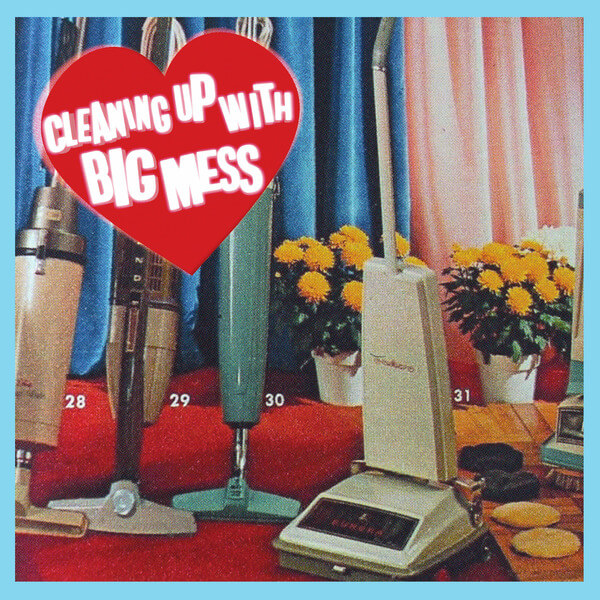 Big Mess - Cleaning Up With - LP