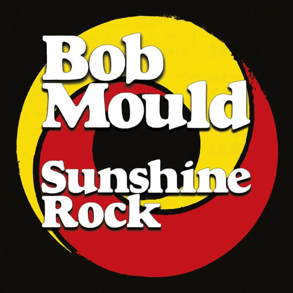 Bob Mould - Sunshine Rock - LP